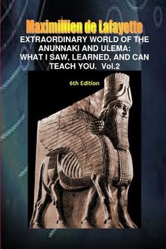portada Extraordinary World of the Anunnaki and Ulema: What I saw, learned, and can teach you. V.2 (en Inglés)