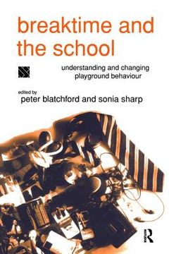 portada Breaktime and the School: Understanding and Changing Playground Behaviour (en Inglés)