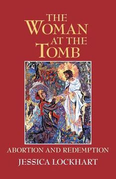 portada The Woman at the Tomb: Abortion and Redemption