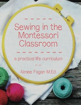 portada Sewing in the Montessori Classroom: A Practical Life Curriculum 