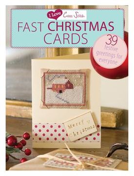 portada i love cross stitch fast christmas cards: 39 festive greetings for everyone (en Inglés)