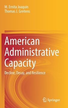 portada American Administrative Capacity: Decline, Decay, and Resilience (en Inglés)