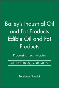 portada bailey ` s industrial oil and fat products, volume 5, edible oil and fat products: processing technologies, 6th edition (en Inglés)