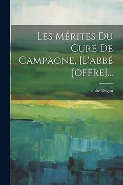 portada Les Mérites du Curé de Campagne, [L'abbé Joffre]. (en Francés)