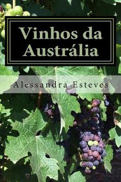 portada Vinhos da Austrália: O guia definitivo para você entender os vinhos australianos (en Portugués)