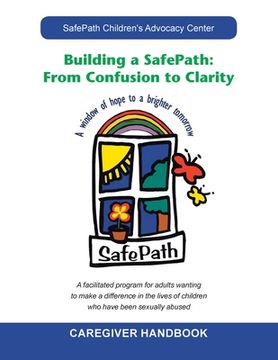 portada Building a Safepath: from Confusion to Clarity: Caregiver Handbook (en Inglés)