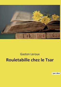 portada Rouletabille chez le Tsar (en Francés)