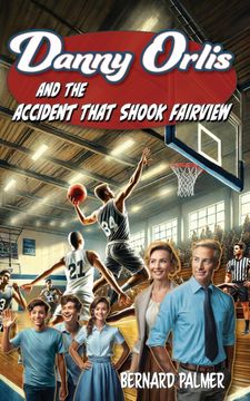 Danny Orlis and the Accident that Shook Fairview (en Inglés)
