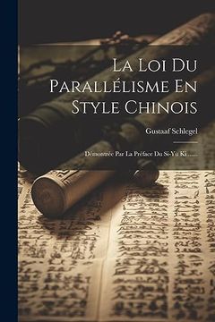 portada La loi du Parallélisme en Style Chinois: Démontrée par la Préface du Si-Yü ki. (en Francés)