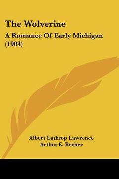 portada the wolverine: a romance of early michigan (1904) (in English)