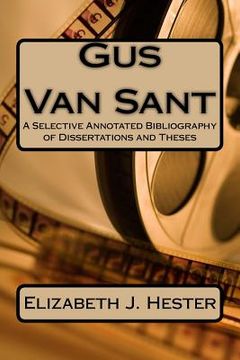 portada Gus Van Sant: A Selective Annotated Bibliography of Dissertations and Theses (in English)