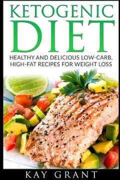 portada Ketogenic Diet: Healthy and Delicious Low-Carb, High-Fat Recipes for Weight Loss