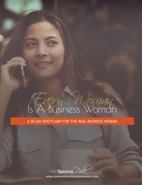 portada Every Woman is a Business Woman: A 30 day Boot Camp for the Real Business Woman (en Inglés)