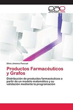 portada Productos Farmacéuticos y Grafos: Distribución de Productos Farmacéuticos a Partir de un Modelo Matemático y su Validación Mediante la Programación
