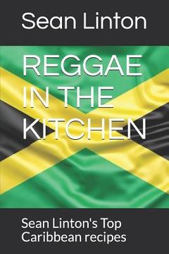 portada Reggae in the Kitchen: Sean Linton's Top Caribbean recipes (en Inglés)