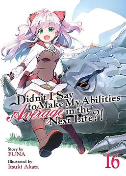 portada Didn't I Say to Make My Abilities Average in the Next Life?! (Light Novel) Vol. 16 (en Inglés)