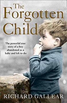 portada The Forgotten Child: A Little boy Abandoned at Birth. His Fight for Survival. A Powerful True Story. (en Inglés)