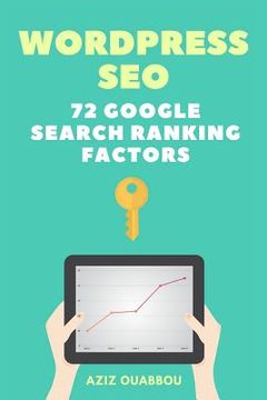 portada WordPress SEO: 72 Google Search Ranking Factors You Wish You Knew: Drive Targeted Organic Traffic Easily (in English)