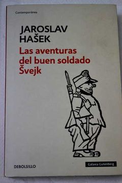 tempo alguna cosa Incesante Libro Las Aventuras Del Buen Soldado Svejk, Jaroslav Hasek, ISBN 34824240.  Comprar en Buscalibre