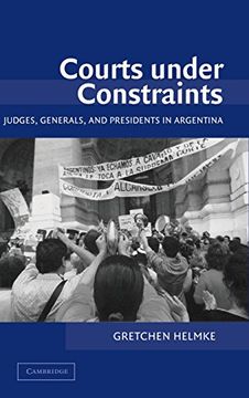 portada Courts Under Constraints: Judges, Generals, and Presidents in Argentina (Cambridge Studies in Comparative Politics) (in English)