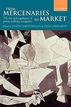 portada From Mercenaries to Market the Rise and Regulation of Private Military Companies (Paperback) (in English)