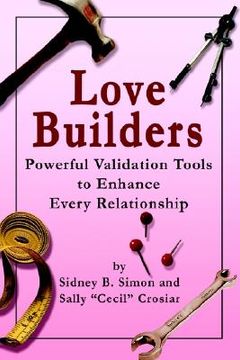 portada love builders: powerful validation tools to enhance every relationship (en Inglés)