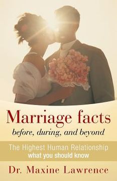 portada Marriage Facts Before, During, and Beyond: The Highest Human Relationship What You Should Know (en Inglés)