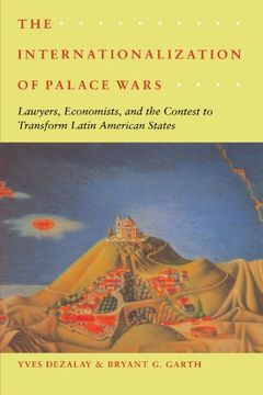 portada The Internationalization of Palace Wars: Lawyers, Economists, and the Contest to Transform Latin American States (Chicago Series in law and Society) (en Inglés)