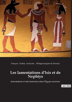 portada Les lamentations d'Isis et de Nephtys: lamentations et rites funéraires dans l'Egypte ancienne 