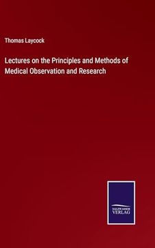 portada Lectures on the Principles and Methods of Medical Observation and Research (en Inglés)