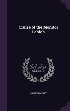 portada Cruise of the Monitor Lehigh (in English)