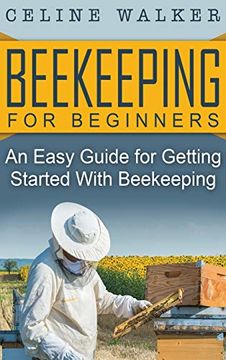 portada Beekeeping for Beginners: An Easy Guide for Getting Started With Beekeeping (en Inglés)