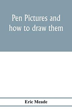 portada Pen Pictures and how to Draw Them: A Practical Handbook on the Various Methods of Illustrating in Black and White for Process Engraving, With Numerous Designs, Diagrams, and Sketches (in English)