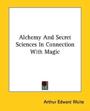 portada alchemy and secret sciences in connection with magic (en Inglés)