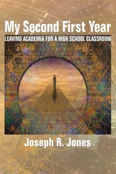 portada My Second First Year: Leaving Academia for a High School Classroom (en Inglés)