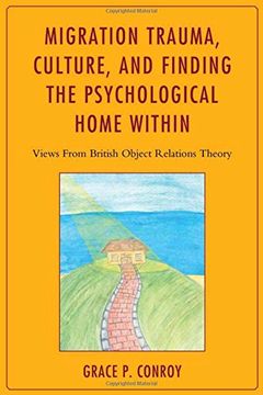 portada Migration Trauma, Culture, and Finding the Psychological Home Within: Views From British Object Relations Theory (en Inglés)