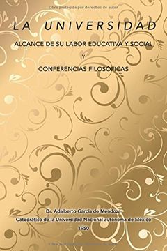 portada La Universidad Alcance de su Labor Educativa y Social y Conferencias Filosóficas (in Spanish)