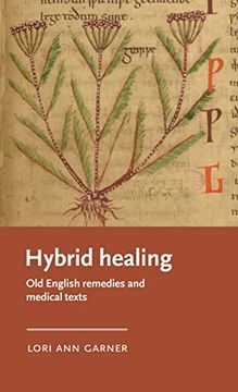 portada Hybrid Healing: Old English Remedies and Medical Texts (Manchester Medieval Literature and Culture) (en Inglés)