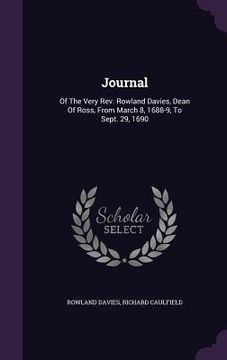 portada Journal: Of The Very Rev. Rowland Davies, Dean Of Ross, From March 8, 1688-9, To Sept. 29, 1690 (en Inglés)