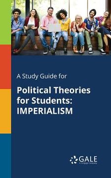 portada A Study Guide for Political Theories for Students: Imperialism (en Inglés)