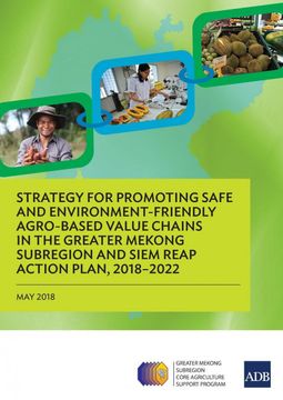 portada Strategy for Promoting Safe and Environment-Friendly Agro-Based Value Chains in the Greater Mekong Subregion and Siem Reap Action Plan, 2018-2022 (en Inglés)
