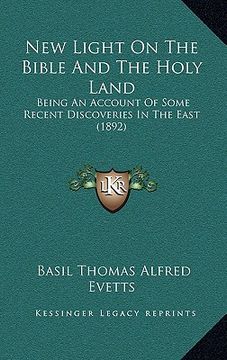 portada new light on the bible and the holy land: being an account of some recent discoveries in the east (1892) (in English)