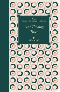 portada NLT Filament Bible Journal: 1 & 2 Timothy and Titus (Softcover)