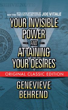 portada Your Invisible Power and Attaining Your Desires (Original Classic Edition) (in English)