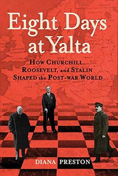 portada Eight Days at Yalta: How Churchill, Roosevelt, and Stalin Shaped the Post-War World (en Inglés)