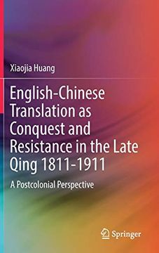 portada English-Chinese Translation as Conquest and Resistance in the Late Qing 1811-1911: A Postcolonial Perspective (in English)