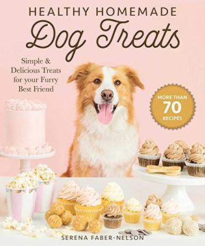 portada Healthy Homemade dog Treats: More Than 70 Simple & Delicious Treats for Your Furry Best Friend 