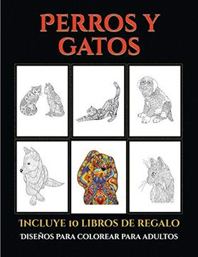 portada Diseños Para Colorear Para Adultos (Perros y Gatos): Este Libro Contiene 44 Láminas Para Colorear que se Pueden Usar Para Pintarlas, Enmarcarlas y