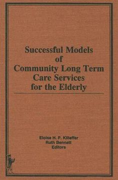 portada successful models of community long term care services for the elderly (en Inglés)