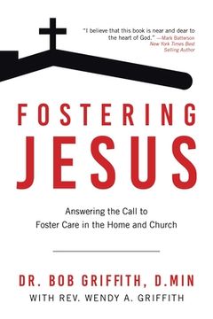 portada Fostering Jesus: Answering the Call to Foster Care in the Home and Church (en Inglés)